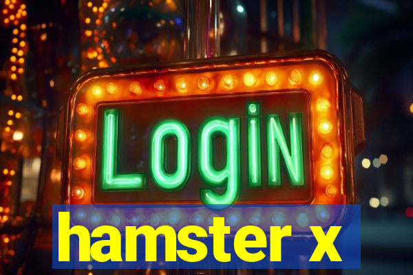 hamster x